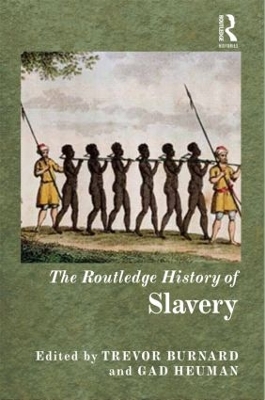 The Routledge History of Slavery by Gad Heuman