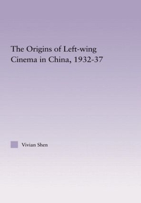 Origins of Leftwing Cinema in China, 1932-37 book