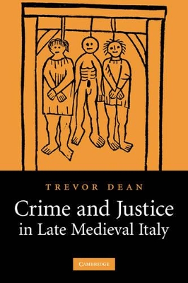 Crime and Justice in Late Medieval Italy by Trevor Dean