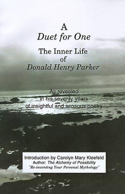 A Duet for One: The Inner Life of Donald Henry Parker as Revealed in His Seventy Years of Insightful and Sensuous Poetry book