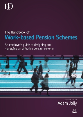 The Handbook of Work-based Pension Schemes: An Employer's Guide to Designing and Managing an Effective Pension Scheme by Adam Jolly