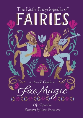 The Little Encyclopedia of Fairies: An A-to-Z Guide to Fae Magic book