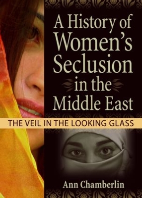 A History of Women's Seclusion in the Middle East by J Dianne Garner