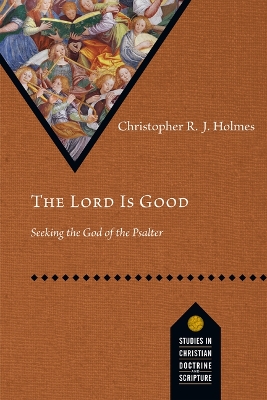 The Lord Is Good by Christopher R. J. Holmes