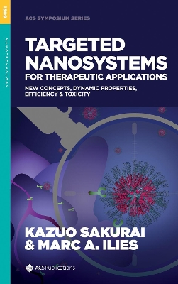 Targeted Nanosystems for Therapeutic Applications: New Concepts, Dynamic Properties, Efficiency, and Toxicity book