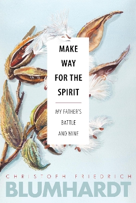 Make Way for the Spirit: My father's battle and mine book
