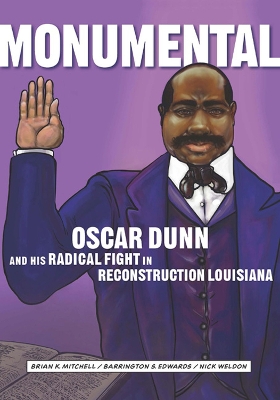 Monumental: Oscar Dunn and His Radical Fight in Reconstruction Louisiana book