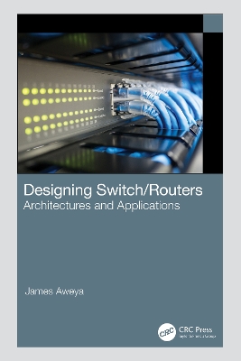 Designing Switch/Routers: Architectures and Applications book