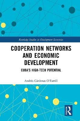 Cooperation Networks and Economic Development: Cuba’s High-Tech Potential by Andrés Cárdenas O´Farrill