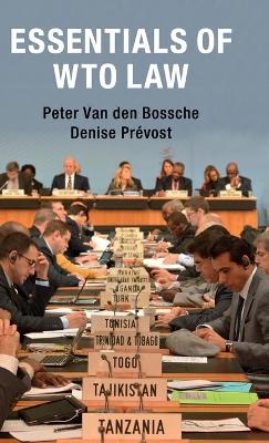 Essentials of WTO Law by Peter Van den Bossche