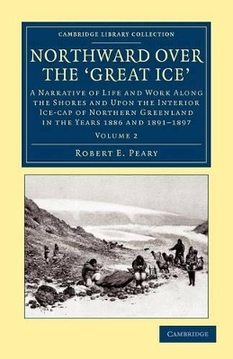 Northward over the Great Ice by Robert E. Peary