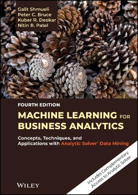 Machine Learning for Business Analytics: Concepts, Techniques, and Applications with Analytic Solver Data Mining book