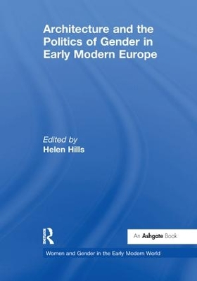 Architecture and the Politics of Gender in Early Modern Europe book