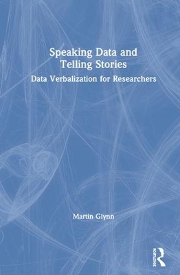 Speaking Data and Telling Stories: Data Verbalization for Researchers book
