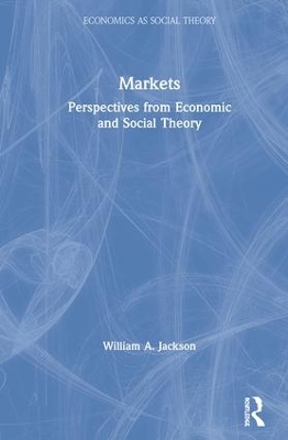 Markets: Perspectives from Economic and Social Theory book