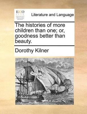 The Histories of More Children Than One; Or, Goodness Better Than Beauty. book