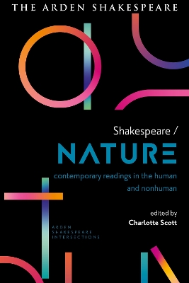 Shakespeare / Nature: Contemporary Readings in the Human and Non-human by Charlotte Scott