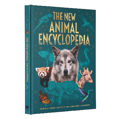 The New Animal Encyclopedia: Mammals, Birds, Reptiles, Sea Creatures, and More! book