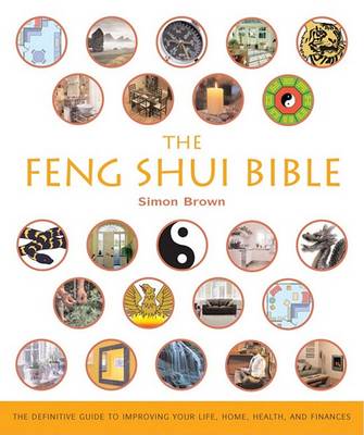 The The Feng Shui Bible: The Definitive Guide to Improving Your Life, Home, Health, and Finances Volume 4 by Simon G. Brown