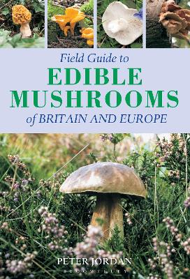 Field Guide To Edible Mushrooms Of Britain And Europe book