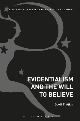 Evidentialism and the Will to Believe by Scott Aikin