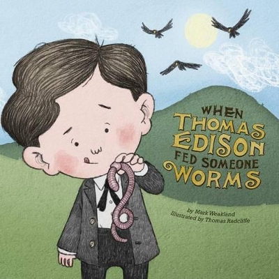 When Thomas Edison Fed Someone Worms book