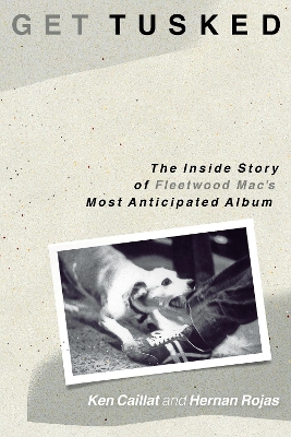 Get Tusked: The Inside Story of Fleetwood Mac's Most Anticipated Album book
