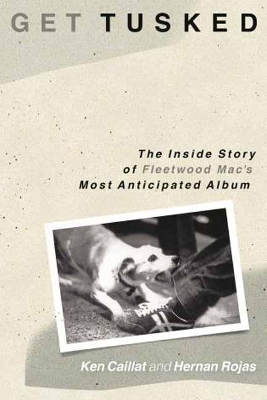 Get Tusked: The Inside Story of Fleetwood Mac's Most Anticipated Album book