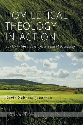 Homiletical Theology in Action by David Schnasa Jacobsen