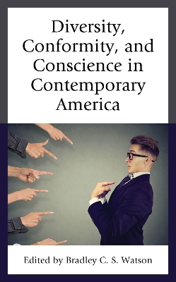 Diversity, Conformity, and Conscience in Contemporary America by Bradley C. S. Watson