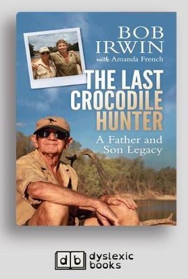 The Last Crocodile Hunter by Bob Irwin