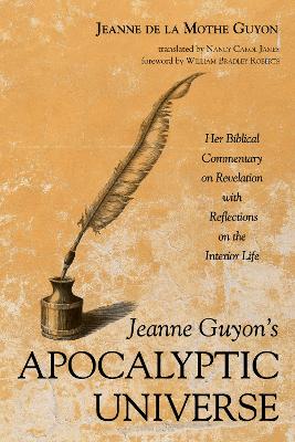 Jeanne Guyon's Apocalyptic Universe: Her Biblical Commentary on Revelation with Reflections on the Interior Life book