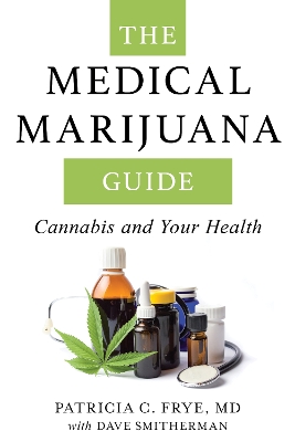 The Medical Marijuana Guide: Cannabis and Your Health book