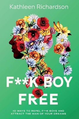 F**k Boy Free: 10 Ways to Repel F**k Boys and Atrract the Man of Your Dreams book