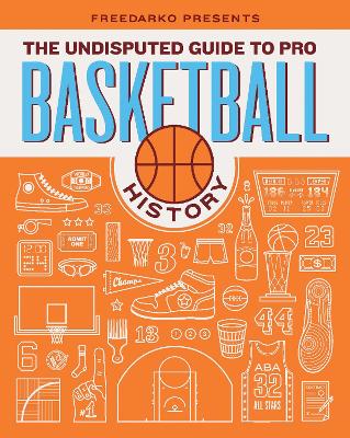 FreeDarko Presents: The Undisputed Guide to Pro Basketball History book