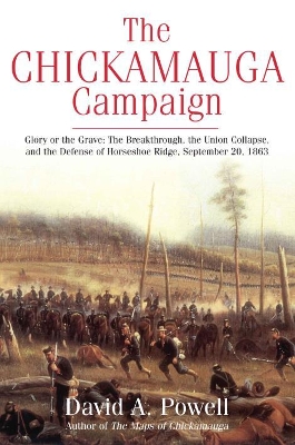 The Chickamauga Campaign - Glory or the Grave by David Powell