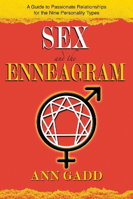 Sex and the Enneagram: A Guide to Passionate Relationships for the 9 Personality Types by Ann Gadd