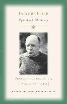 Jacques Ellul by Jacob E Van Vleet