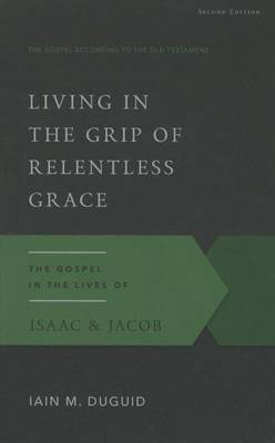 Living in the Grip of Relentless Grace book