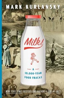 Milk!: A 10,000-Year Food Fracas book