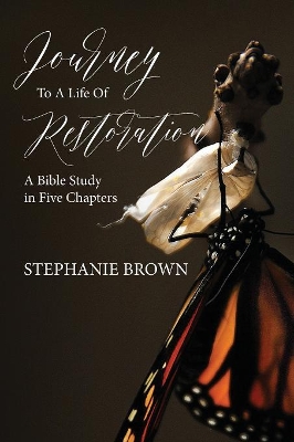 Journey to a Life of Restoration: A Bible Study in Five Chapters book