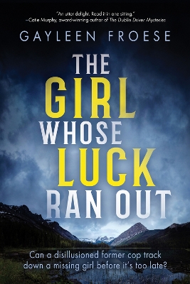 The Girl Whose Luck Ran Out Volume 1 by Gayleen Froese