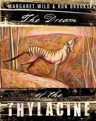The Dream of the Thylacine by Margaret Wild