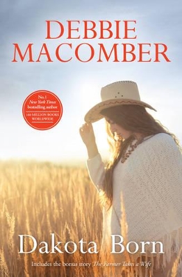 DAKOTA BORN/THE FARMER TAKES A WIFE by Debbie Macomber