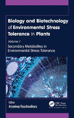 Biology and Biotechnology of Environmental Stress Tolerance in Plants: Volume 1: Secondary Metabolites in Environmental Stress Tolerance book