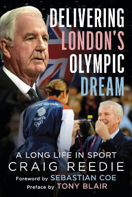 Delivering London's Olympic Dream: A Long Life in Sport book