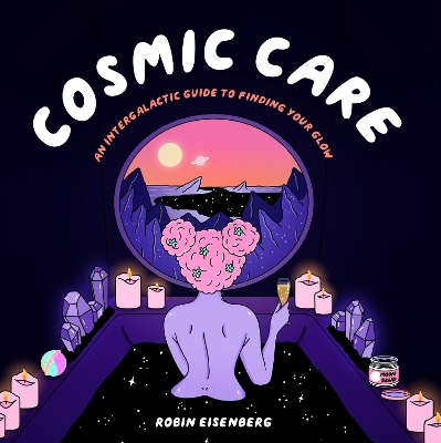 Cosmic Care: An Intergalactic Guide to Finding Your Glow book
