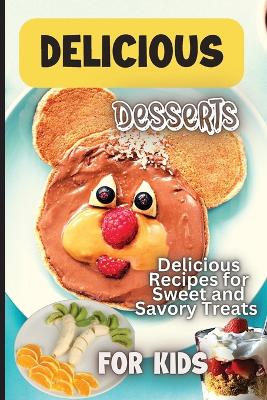 Delicious Dessert Recipes: Learn to Bake with over 30 Easy Recipes for Cookies, Muffins, Cupcakes and More! (Super Simple Kids Cookbooks) book