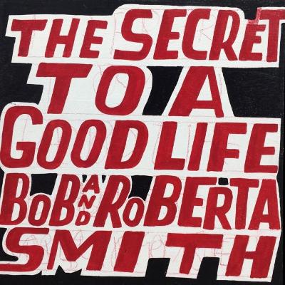 Bob and Roberta Smith: The Secret to a Good Life book