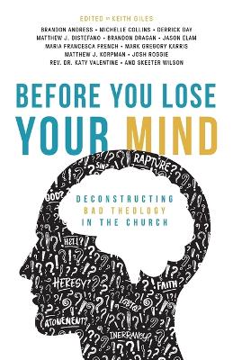 Before You Lose Your Mind: Deconstructing Bad Theology in the Church book